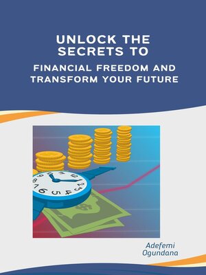cover image of Unlock the Secrets to Financial Freedom and Transform Your Future